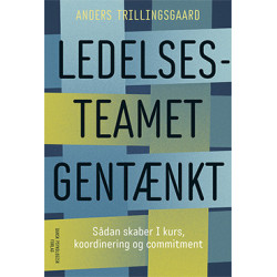 Ledelsesteamet gentænkt: Sådan skaber I kurs, koordinering og commitment