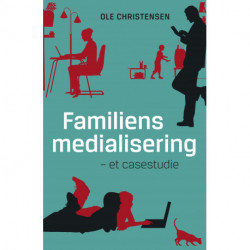 Familiens medialisering: - et casestudie