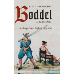 Bøddel af Guds nåde - En skarpretters dagbog 1573-1617