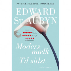 Moders mælk – Til sidst: Patrick Melrose-romanerne 4 og 5