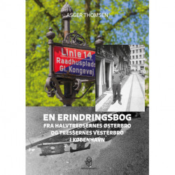 En erindringsbog: fra halvtredsernes Østerbro og tressernes Vesterbro i København