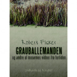 Grauballemanden og andre af mosernes vidner fra fortiden