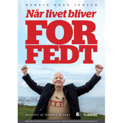 Når livet bliver for fedt