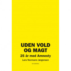 Uden vold og magt: 25 år med Amnesty