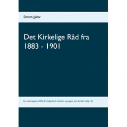 Det Kirkelige Råd fra 1883 - 1901: En undersøgelse af Det Kirkelige Råds funktion og opgave som landskirkeligt råd