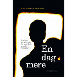 En dag mere: Skæbnefortællinger fra handlede kvinder i København