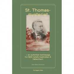 St. Thomas-mysteriet: - en autentisk familiesaga fra 1800-tallets Vestindien og København