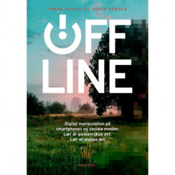 Offline: Digital manipulation på smartphones og sociale medier. Lær at gennemskue det. Lær at stoppe det.