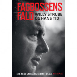 Fagbossens fald: Willy Strube og hans tid