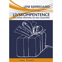 Livskompetence: via stress-mestring og selv-coaching