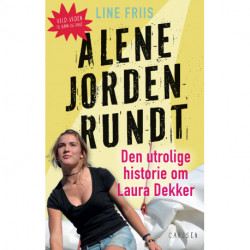 Alene jorden rundt: Den utrolige historie om Laura Dekker