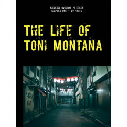 The Life of Toni Montana: Chapter One: My Youth