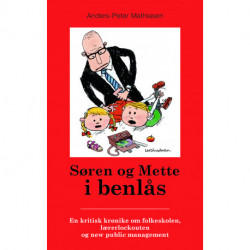 Søren og Mette i benlås: En kritisk krønike om folkeskolen, lærerlockouten og new public management