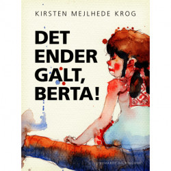 Det ender galt, Berta!