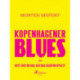 Kopenhagener Blues oder Gott bist du das der das Saxofon spielt?