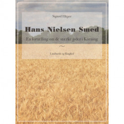 Hans Nielsen Smed: En fortælling om de stærke jyder i Korning