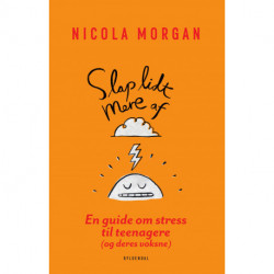 Slap lidt mere af: En guide om stress til teenagere og deres voksne