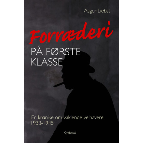Forræderi på første klasse: En krønike om vaklende velhavere 1933-1945