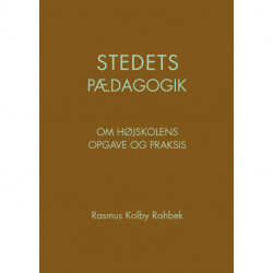 Stedets pædagogik: Om højskolens opgave og praksis
