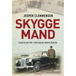 Skyggemand: Flugthjælper i den kolde krigs Berlin