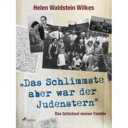 Das Schlimmste aber war der Judenstern - Das Schicksal meiner Familie