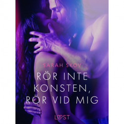 Rör inte konsten, rör vid mig - erotisk novell