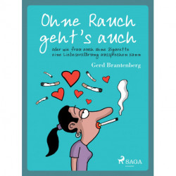 Ohne Rauch geht's auch oder wie frau auch ohne Zigarette eine Liebeserklärung aussprechen kann