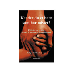 Kender du et barn som har mistet ?: 25 tekster om at miste, skrevet til børnene og deres pårørende