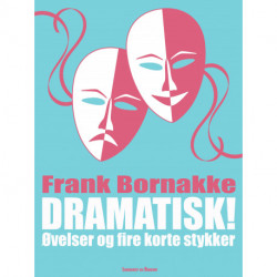 Dramatisk!: Øvelser og fire korte stykker