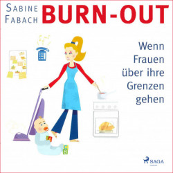 Burn-out - Wenn Frauen über ihre Grenzen gehen