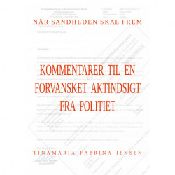 Når sandheden skal frem - kommentarer til en forvansket aktindsigt fra politiet