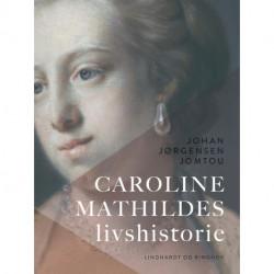Caroline Mathildes livshistorie