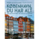 København, du har alt: 1000 års byhistorie - fra Absalon til Gasolin