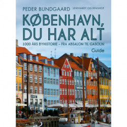 København, du har alt: 1000 års byhistorie - fra Absalon til Gasolin