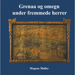Grenaa og omegn under fremmede herrer: Herremænd, konger, krige, oprør, præster og klostre