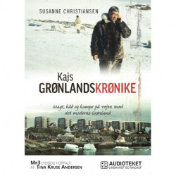 Kajs Grønlandskrønike - Magt, håb og kampe på vej mod det moderne Grønland