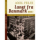 Langt fra Danmark. Bind 1