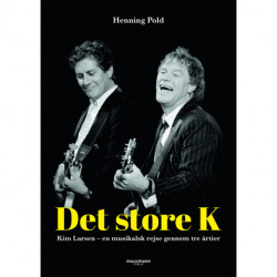 Det store K – Kim Larsen: En musikalsk rejse gennem tre årtier