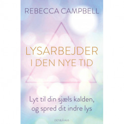 Lysarbejder i den nye tid: Lyt til din sjæls kalden, og spred dit indre lys