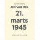 Jeg var der! 21. marts 1945