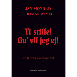 Ti stille! Gu’ vil jeg ej!: En skriftlig dialog og duel