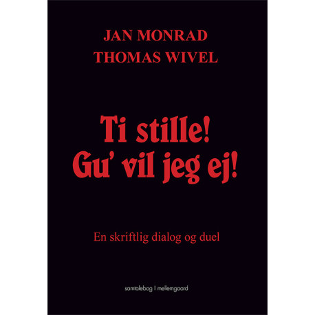 Ti stille! Gu’ vil jeg ej!: En skriftlig dialog og duel