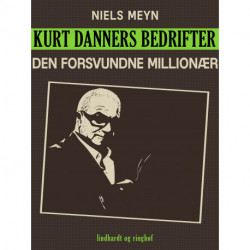 Kurt Danners bedrifter: Den forsvundne millionær