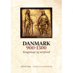 Danmark 900-1300: Kongemagt og samfund