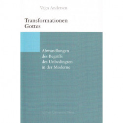 Transformationen Gottes: Abwandlungen des Begriffs des Unbedingten in der Moderne