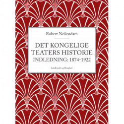 Det Kongelige Teaters historie (Indledning: 1874-1922)