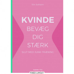 KVINDE bevæg dig stærk: Slut med junk-træning