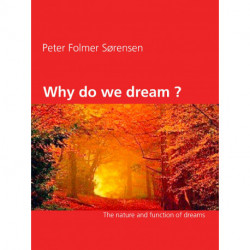 Why do we dream ?: The nature and function of dreams