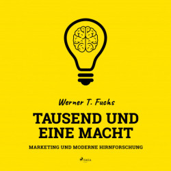Tausend und eine Macht - Marketing und moderne Hirnforschung