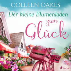Der kleine Blumenladen zum Glück